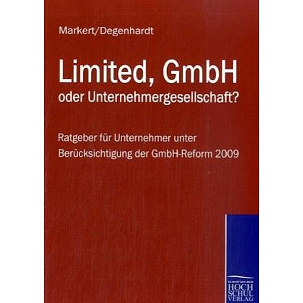 Limited, GmbH oder Unternehmergesellschaft?, Johannes Markert, Klaus Degenhardt