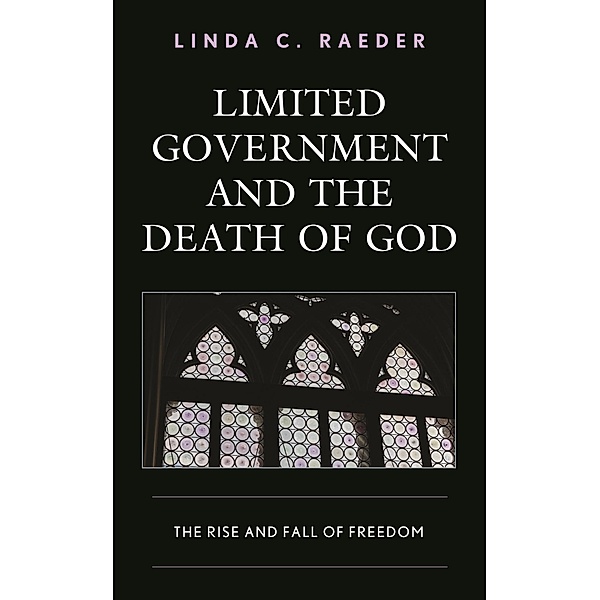 Limited Government and the Death of God, Linda C. Raeder