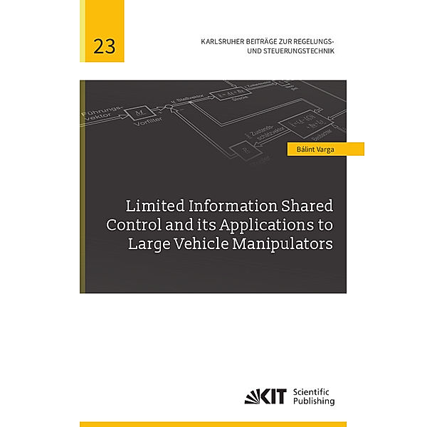 Limited Information Shared Control and its Applications to Large Vehicle Manipulators, Bálint Varga