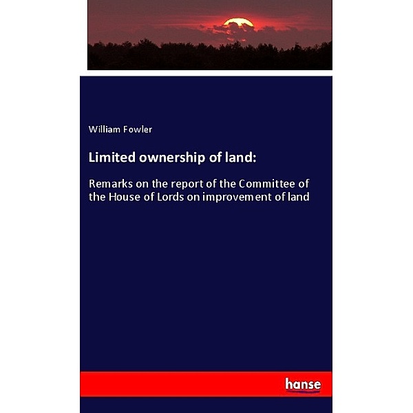 Limited ownership of land:, William Fowler