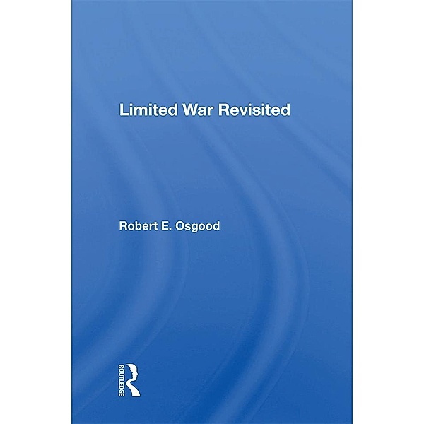 Limited War Revisited, Robert E. Osgood