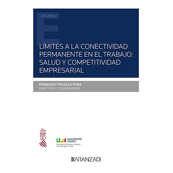 Límites a la conectividad permanente en el trabajo: salud y competitividad empresarial / Estudios, Francisco Trujillo Pons