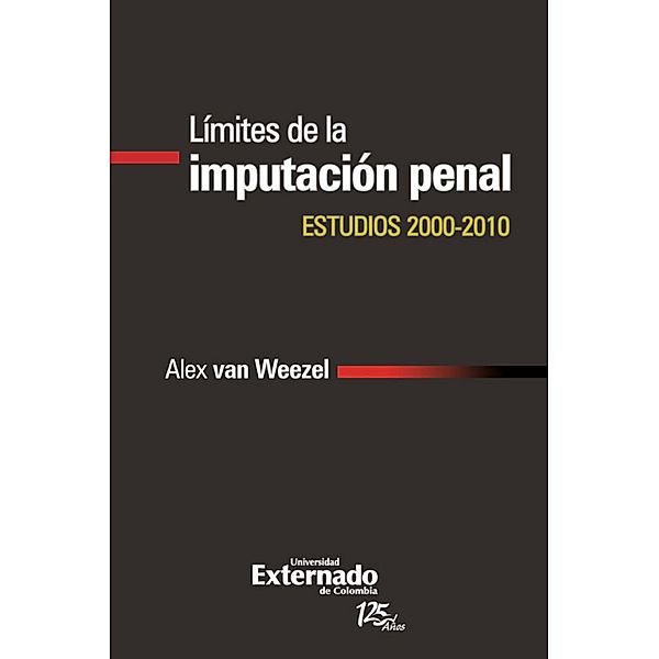 Limites de la imputacion penal estudios 2000-2010, Alex van Weezel