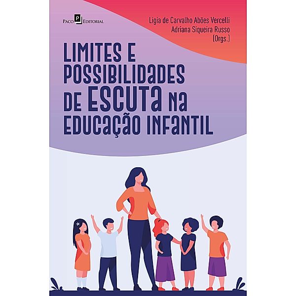 Limites e possibilidades de escuta na Educação Infantil, Ligia de Carvalho Abões Vercelli, Adriana Siqueira Russo