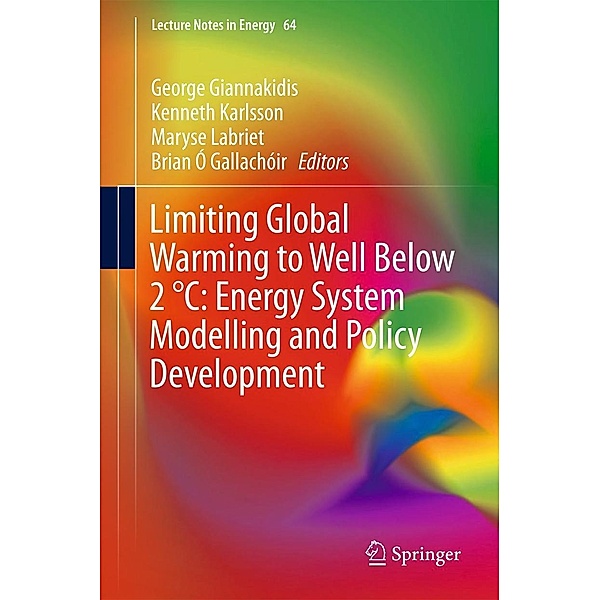Limiting Global Warming to Well Below 2 °C: Energy System Modelling and Policy Development / Lecture Notes in Energy Bd.64
