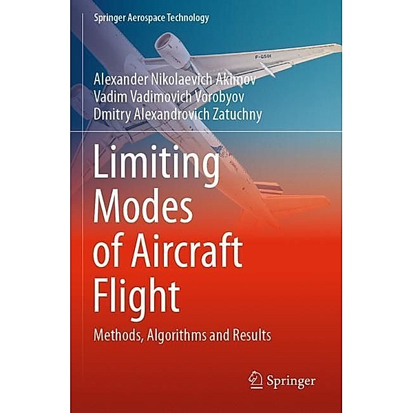 Limiting Modes of Aircraft Flight, Alexander Nikolaevich Akimov, Vadim Vadimovich Vorobyov, Dmitry Alexandrovich Zatuchny
