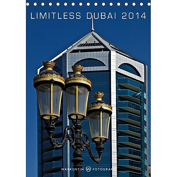 Limitless Dubai 2014 (Tischkalender 2014 DIN A5 hoch), Karl H. Warkentin