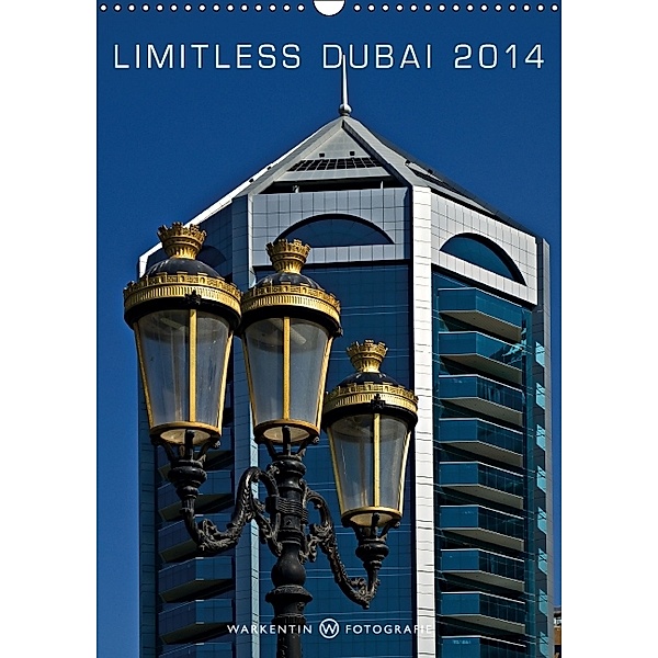 Limitless Dubai 2014 (Wandkalender 2014 DIN A3 hoch), Karl H. Warkentin