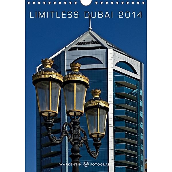 Limitless Dubai 2014 (Wandkalender 2014 DIN A4 hoch), Karl H. Warkentin