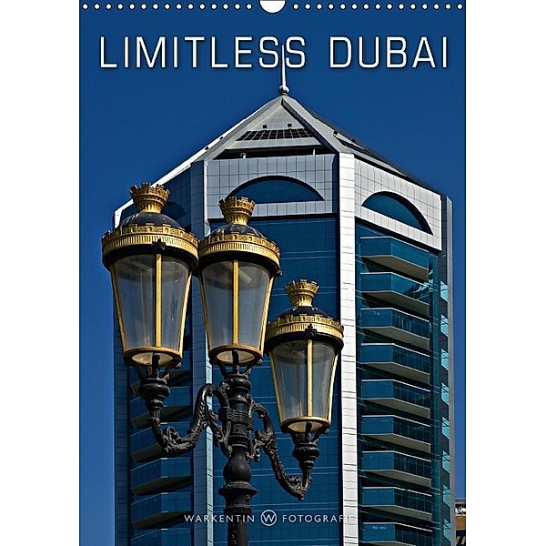 Limitless Dubai (Wall Calendar 2017 DIN A3 Portrait), Karl H. Warkentin