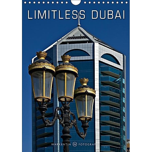 Limitless Dubai (Wall Calendar 2017 DIN A4 Portrait), Karl H. Warkentin