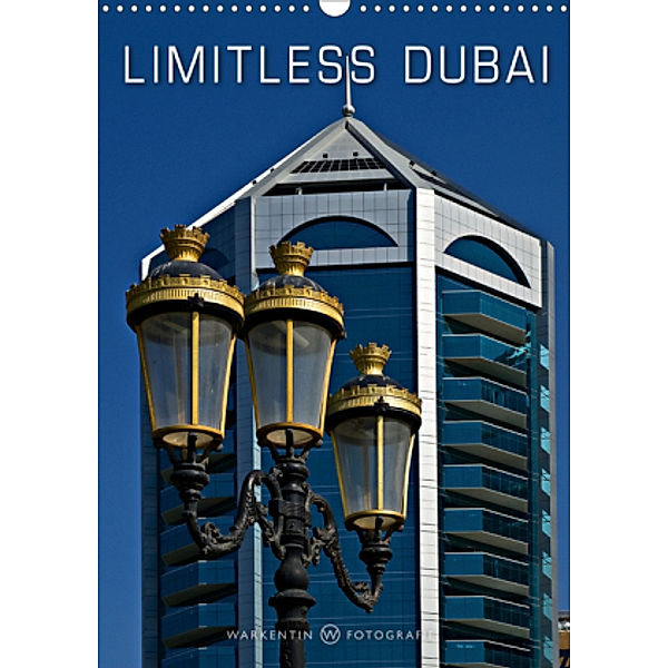 Limitless Dubai (Wall Calendar 2021 DIN A3 Portrait), Karl H. Warkentin