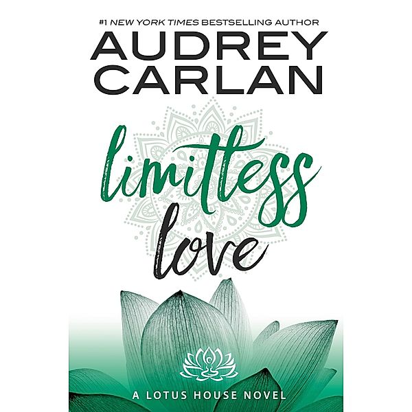 Limitless Love / The Lotus House Series Bd.4, Audrey Carlan