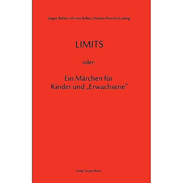 LIMITS oder: Ein Märchen für Kinder und Erwachsene, Jürgen Bellers, Miriam Bellers, Markus Porsche-Ludwig