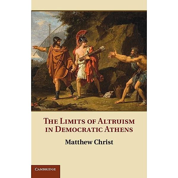 Limits of Altruism in Democratic Athens, Matthew Christ