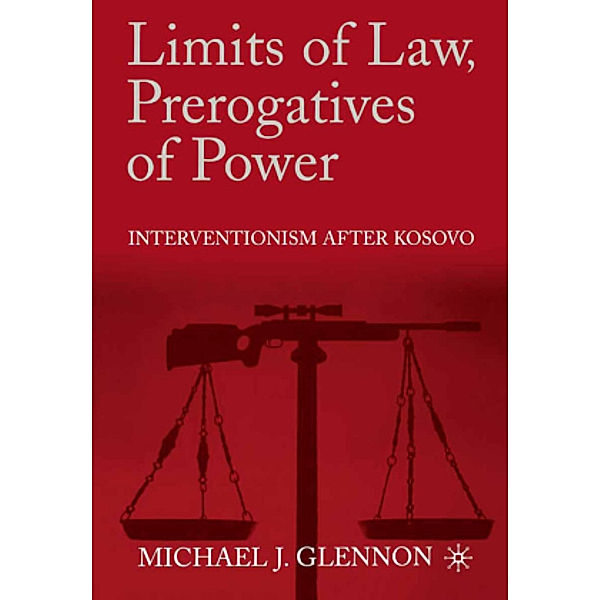Limits of Law, Prerogatives of Power, M. Glennon