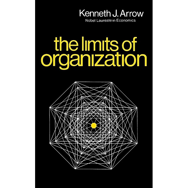 Limits of Organization, Kenneth J Arrow