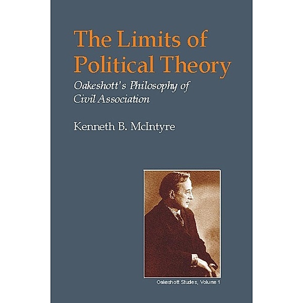 Limits of Political Theory / British Idealist Studies 1: Oakeshott, Kenneth B. McIntyre