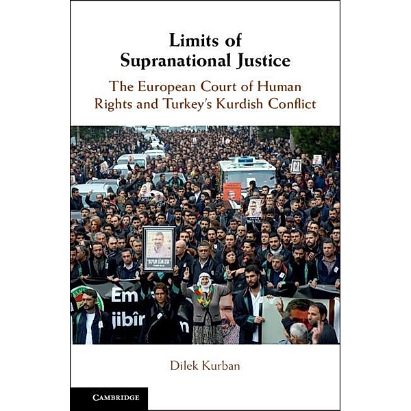 Limits of Supranational Justice, Dilek Kurban