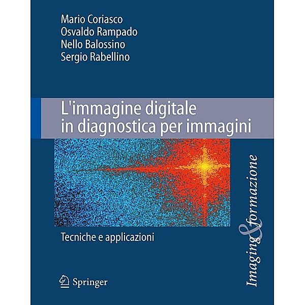 L'immagine digitale in diagnostica per immagini / Imaging & Formazione, Mario Coriasco, Osvaldo Rampado, Nello Balossino, Sergio Rabellino