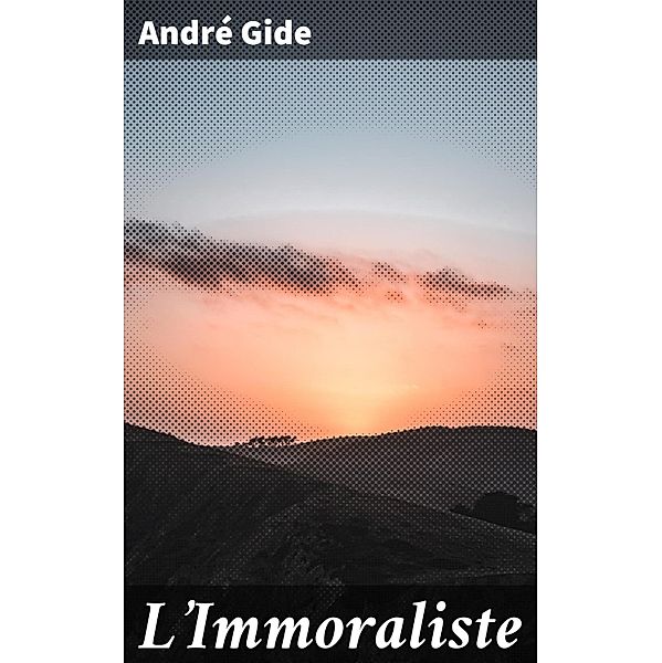 L'Immoraliste, André Gide
