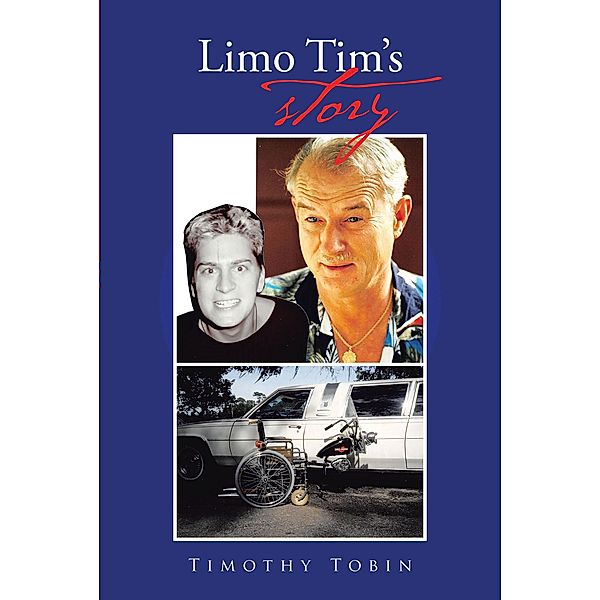 Limo Tim's Story / Page Publishing, Inc., Timothy Tobin