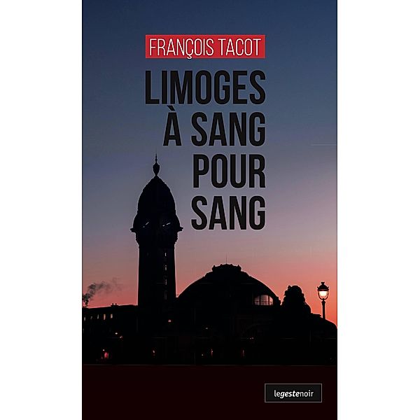 Limoges à sang pour sang, François Tacot