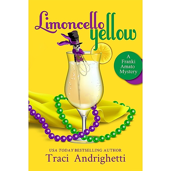 Limoncello Yellow (Franki Amato Mysteries, #1) / Franki Amato Mysteries, Traci Andrighetti
