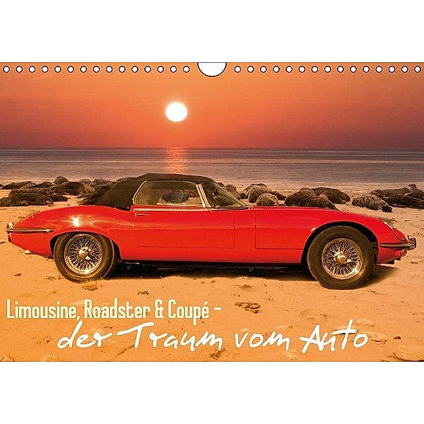 Limousine, Roadster & Coupé - der Traum vom Auto (Wandkalender 2014 DIN A4 quer)