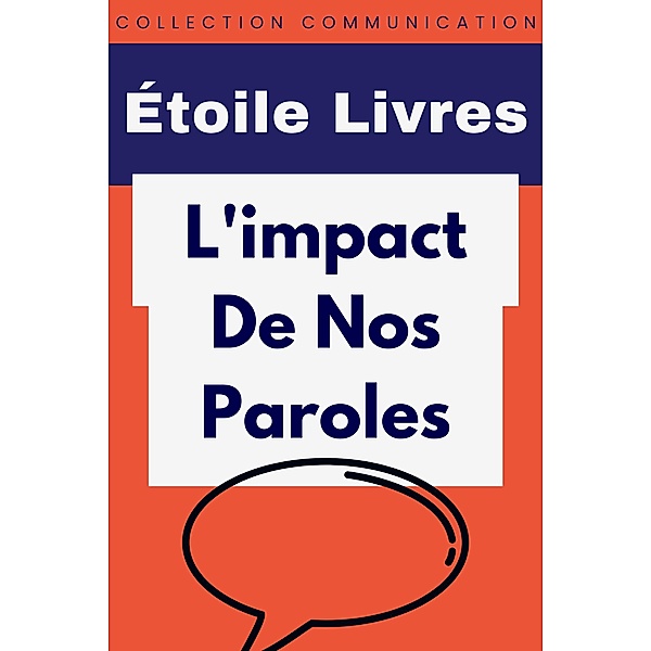 L'impact De Nos Paroles (Collection Communication, #4) / Collection Communication, Étoile Livres