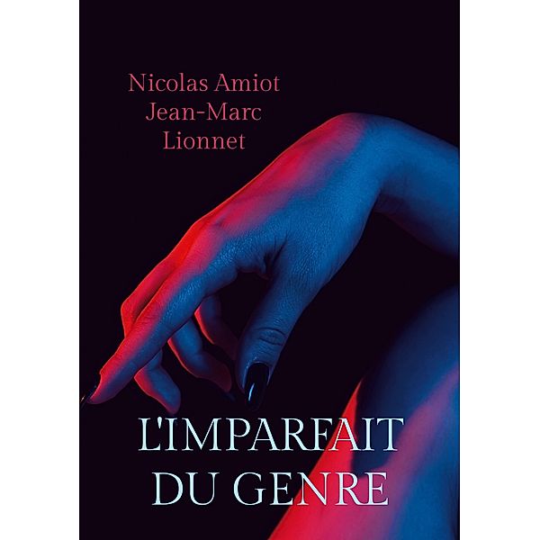 L'imparfait du genre, Nicolas Amiot, Jean-Marc Lionnet