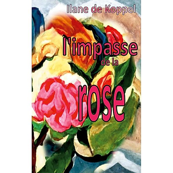 L'impasse de la rose, Ilane de Koppel