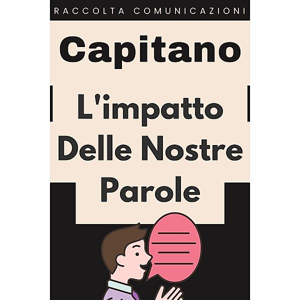 L'impatto Delle Nostre Parole (Raccolta Comunicazione, #4) / Raccolta Comunicazione, Capitano Edizioni