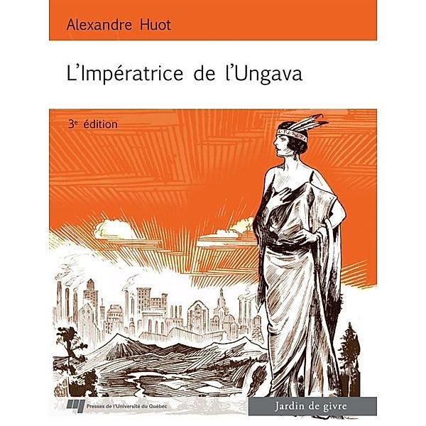 L'Imperatrice de l'Ungava / Presses de l'Universite du Quebec, Huot Alexandre Huot