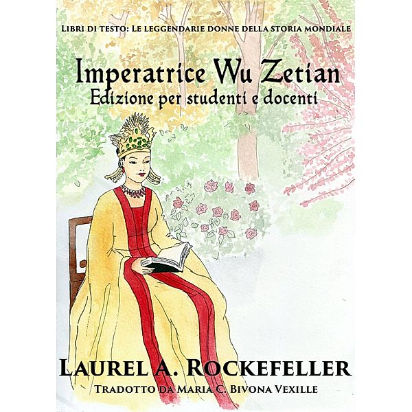 L'imperatrice Wu Zetian (Libri di testo: Le leggendarie donne della storia mondiale, #5) / Libri di testo: Le leggendarie donne della storia mondiale, Laurel A. Rockefeller