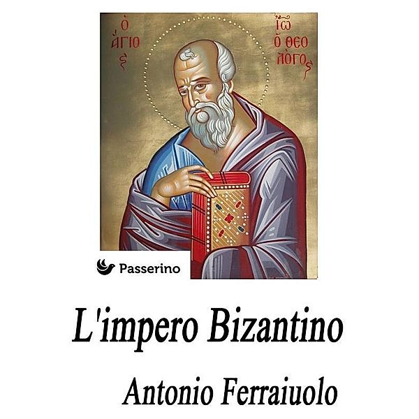 L'impero Bizantino, Antonio Ferraiuolo