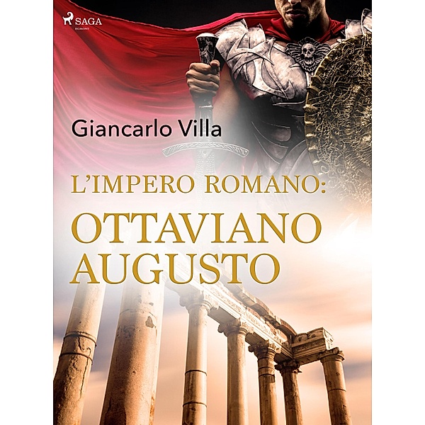 L'impero romano: Ottaviano Augusto, Giancarlo Villa