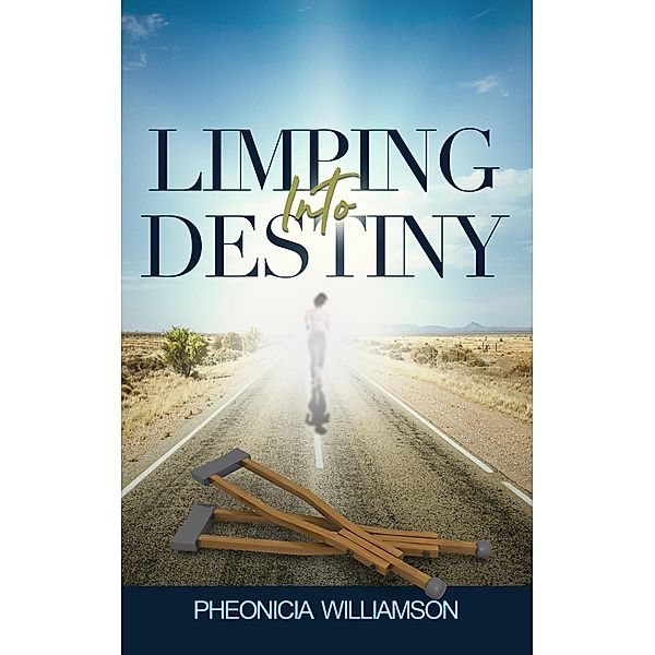 Limping Into Destiny, Pheonica Williamson