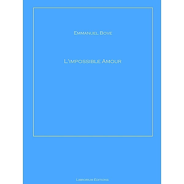 L'impossible Amour, Emmanuel Bove