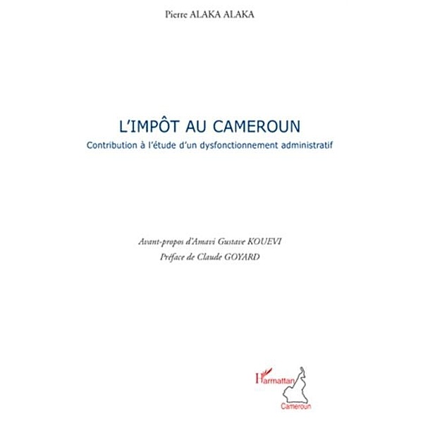 L'impOt au cameroun - contribution a l'etude d'un dysfonctio / Hors-collection, Pierre Alaka Alaka