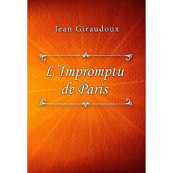 L'Impromptu de Paris, Jean Giraudoux