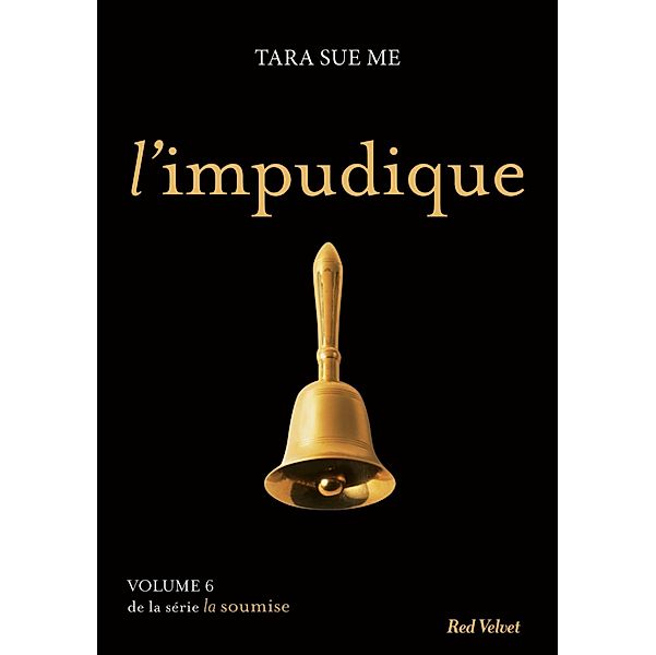 L'impudique - La soumise vol. 6 / La soumise Bd.6, Tara Sue Me