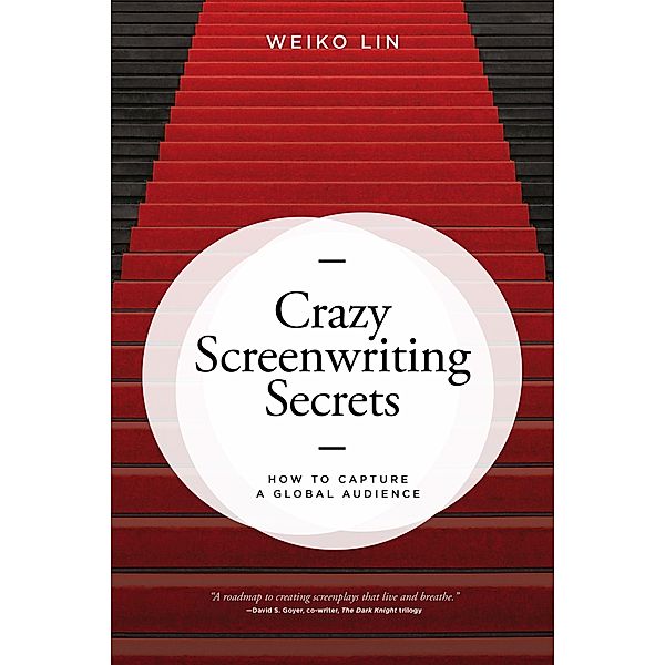 Lin, W: Crazy Screenwriting Secrets, Weiko Lin