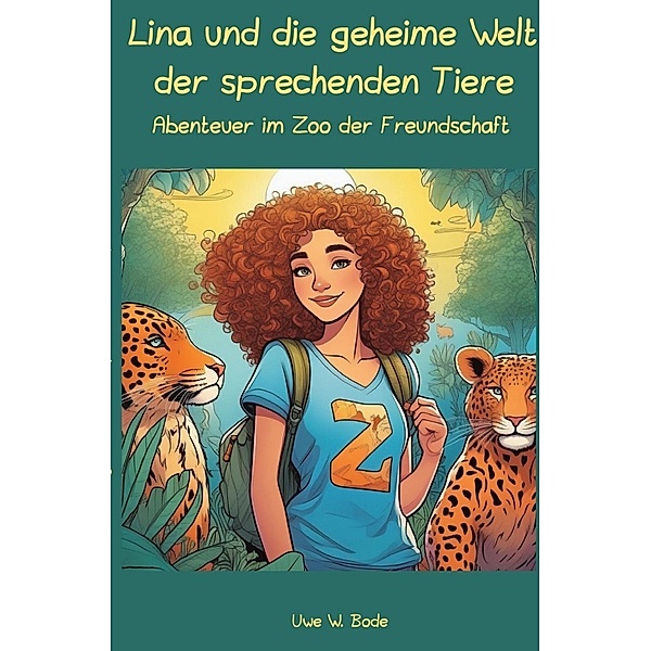 Lina und die geheime Welt der sprechenden Tiere, Uwe W. Bode