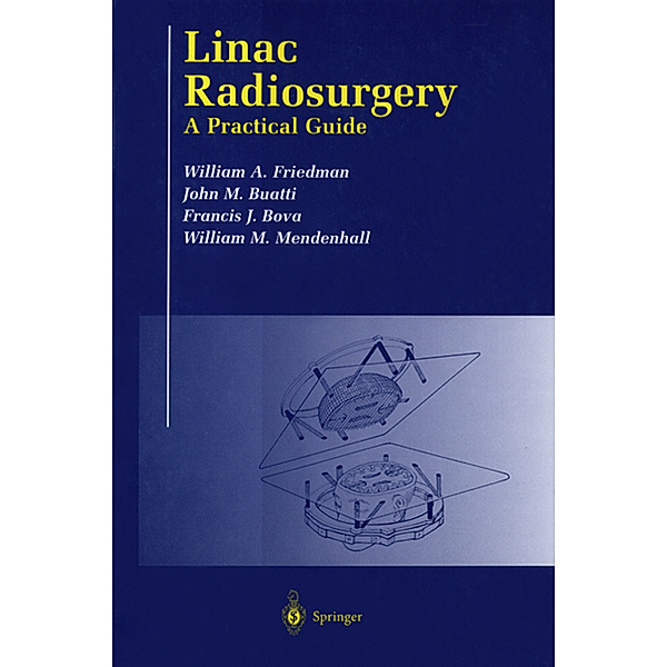 Linac Radiosurgery, William A. Friedman, John M. Buatti, Francis J. Bova, William M. Mendenhall