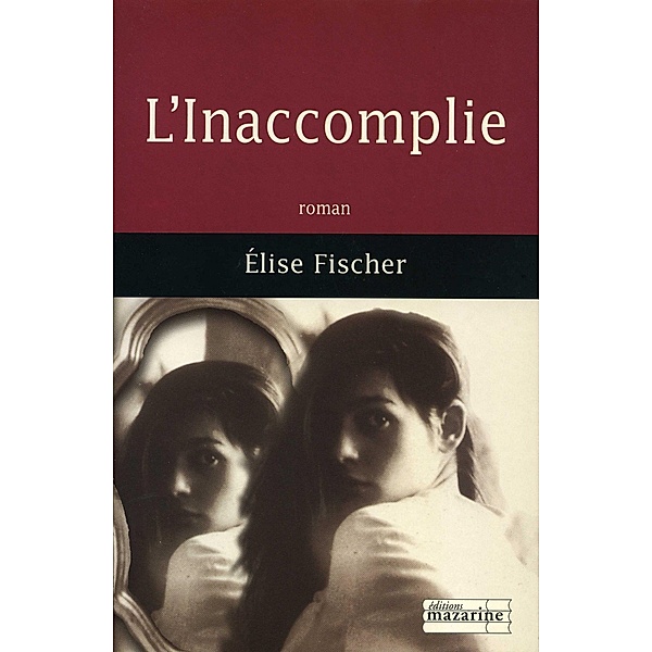 L'Inaccomplie / Romans, Elise Fischer