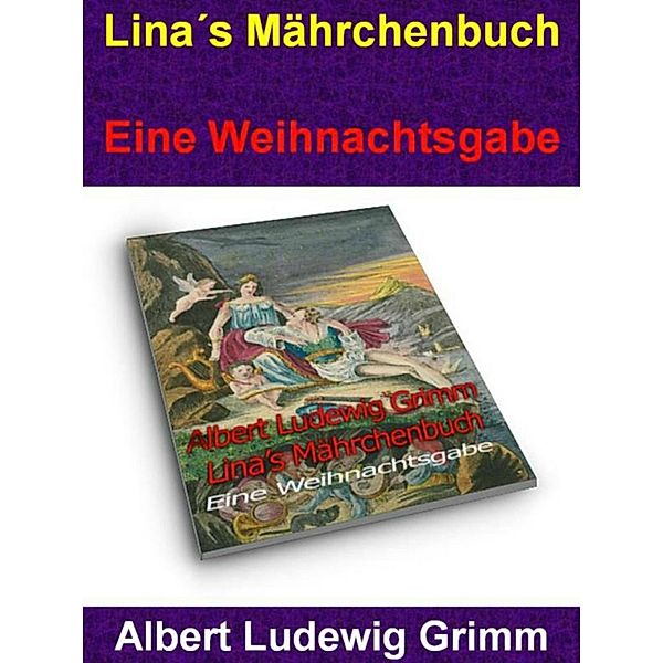 Lina´s Mährchenbuch - Eine Weihnachtsgabe, Albert Ludewig Grimm