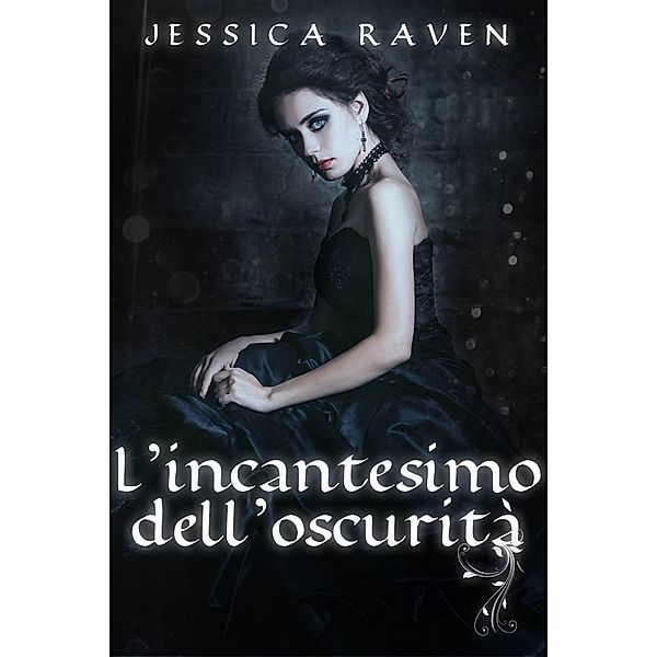 L'incantesimo dell'oscurità, Jessica Raven