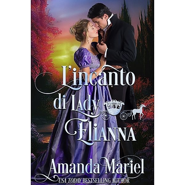 L'incanto di Lady Elianna (Amore leggendario, #3) / Amore leggendario, Amanda Mariel