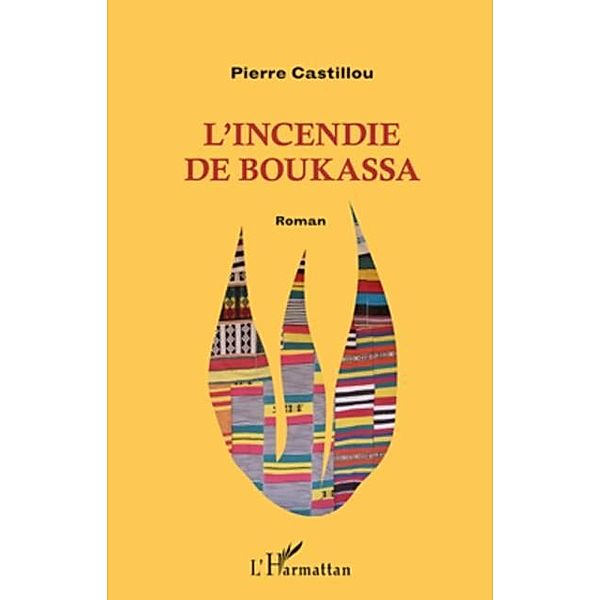 L'INCENDIE DE BOUKASSA ROMAN, Pierre Castillou